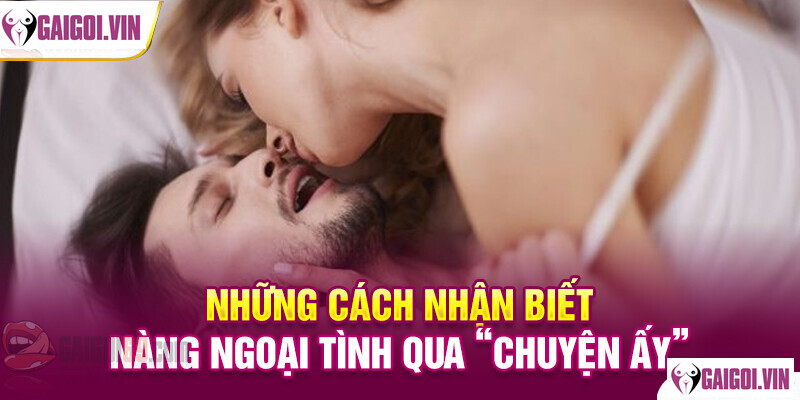 Kỹ năng trên giường của vợ ngày càng tiến bộ